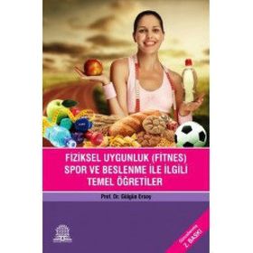 Fiziksel Uygunluk Fitnes Spor Beslenme İle İlgili Temel Öğretiler-Ankara Nobel Tıp Kitabevi