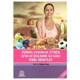 Fiziksel Uygunluk Fitnes Spor Beslenme İle İlgili Temel Öğretiler-Ankara Nobel Tıp Kitabevi