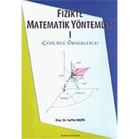 FIZIKTE MATEMATIK YÖNTEMLER 1 ÇÖZÜMLÜ ÖRNEKLERLE - SAFFET NEZIR