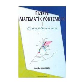 FIZIKTE MATEMATIK YÖNTEMLER 1 ÇÖZÜMLÜ ÖRNEKLERLE - SAFFET NEZIR