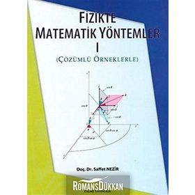 FIZIKTE MATEMATIK YÖNTEMLER 1 ÇÖZÜMLÜ ÖRNEKLERLE - SAFFET NEZIR