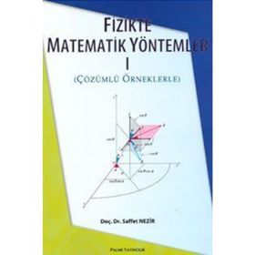 FIZIKTE MATEMATIK YÖNTEMLER 1 ÇÖZÜMLÜ ÖRNEKLERLE - SAFFET NEZIR