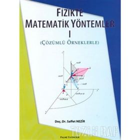 FIZIKTE MATEMATIK YÖNTEMLER 1 ÇÖZÜMLÜ ÖRNEKLERLE - SAFFET NEZIR