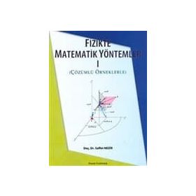 FIZIKTE MATEMATIK YÖNTEMLER 1 ÇÖZÜMLÜ ÖRNEKLERLE - SAFFET NEZIR