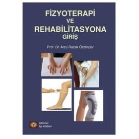 Fizyoterapi ve Rehabilitasyona Giriş - Arzu Razak Özdinçler