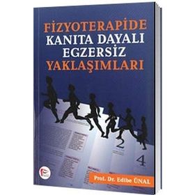 Fizyoterapide Kanıta Dayalı Egzersiz Yaklaşımları - Edibe Ünal