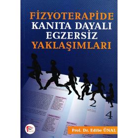 Fizyoterapide Kanıta Dayalı Egzersiz Yaklaşımları - Edibe Ünal