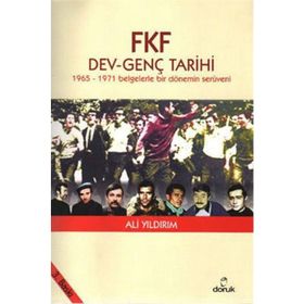 FKF DEV - GENÇ TARIHI - 1965 - 1971 BELGELERLE BIR DÖNEMİN SERÜVENİ - ALI YILDIRIM