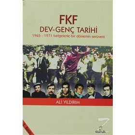 FKF DEV - GENÇ TARIHI - 1965 - 1971 BELGELERLE BIR DÖNEMİN SERÜVENİ - ALI YILDIRIM
