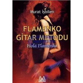 FLAMENKO GITAR METODU HOLA FLAMENKO - MURAT İŞBİLEN