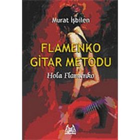 FLAMENKO GITAR METODU HOLA FLAMENKO - MURAT İŞBİLEN