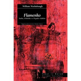 FLAMENKO TUTKU, POLITIKA VE POPÜLER KÜLTÜR - WILLIAM WASHABAUGH