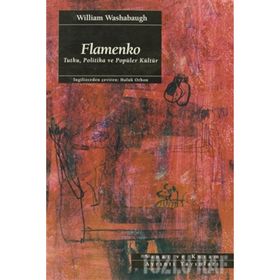 FLAMENKO TUTKU, POLITIKA VE POPÜLER KÜLTÜR - WILLIAM WASHABAUGH