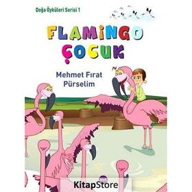 FLAMINGO ÇOCUK DOĞA ÖYKÜLERI SERISI 1 - MEHMET FIRAT PÜRSELIM