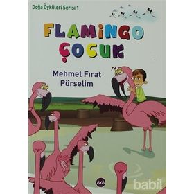 FLAMINGO ÇOCUK DOĞA ÖYKÜLERI SERISI 1 - MEHMET FIRAT PÜRSELIM