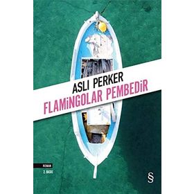 Flamingolar Pembedir - Aslı E. Perker