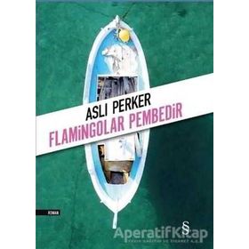 Flamingolar Pembedir - Aslı E. Perker