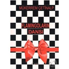FLAMİNGOLARIN DANSI - MÜKERREM ÇETİNALP