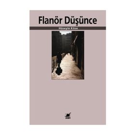 FLANÖR DÜŞÜNCE - HÜSEYIN KÖSE