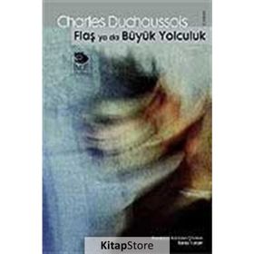 FLAŞ YA DA BÜYÜK YOLCULUK - CHARLES DUCHAUSSOIS