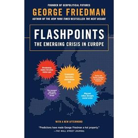 Flashpoints : The Emerging Crisis in Europe - George Friedman