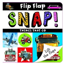 Flip Flap Snap Things That Go-Make Believe Ideas Publishing