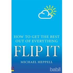 FLIP IT HOW TO GET THE BEST OUT OF EVERYTHING - MICHAEL HEPPELL