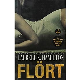 FLÖRT BIR ANITA BLAKE VAMPIR AVCISI ROMANI - LAURELL K. HAMILTON