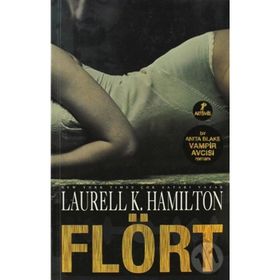 FLÖRT BIR ANITA BLAKE VAMPIR AVCISI ROMANI - LAURELL K. HAMILTON