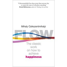 Flow - The Psychology of Happiness - Mihaly Csikszentmihalyi