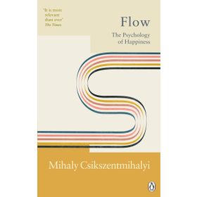 Flow - The Psychology of Happiness - Mihaly Csikszentmihalyi