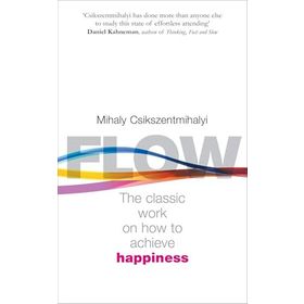 Flow - The Psychology of Happiness - Mihaly Csikszentmihalyi