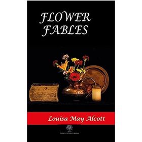 Flower Fables - Louisa May Alcott