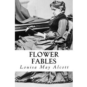Flower Fables - Louisa May Alcott