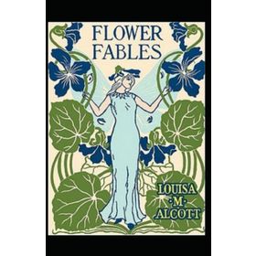 Flower Fables - Louisa May Alcott