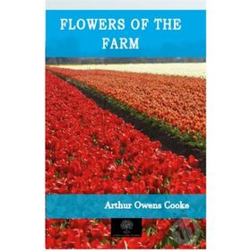 Flowers of the Farm - Arthur Owens Cooke
