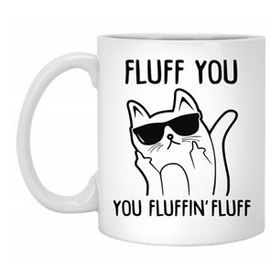 Fluff You You Fluffin Fluff Baskılı Kupa
