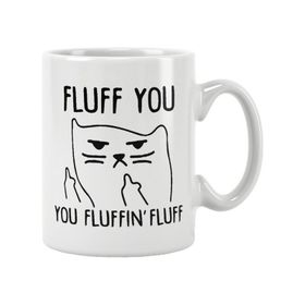 Fluff You You Fluffin Fluff Baskılı Kupa