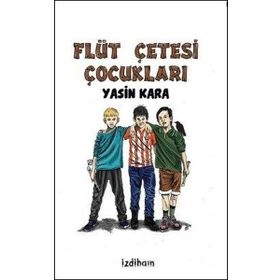 Flüt Çetesi Çocukları - Yasin Kara