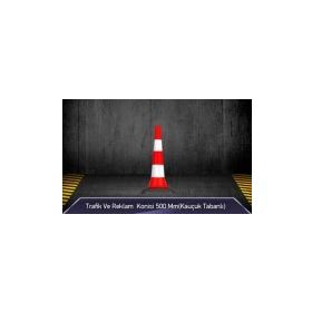 FM Trafik 500 mm Kauçuk Tabanlı Trafik Ve Reklam Konisi