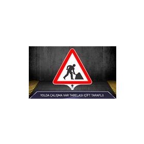 FM Trafik Çift Taraflı Yolda Çalışma Var Tabelası