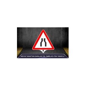 FM Trafik Tek Taraflı Her İki Taraftan Daralan Yol Tabelası