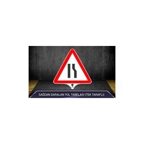 FM Trafik Tek Taraflı Sağdan Daralan Yol Tabelası