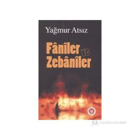 FÂNÎLER VE ZEBÂNÎLER - YAĞMUR ATSIZ