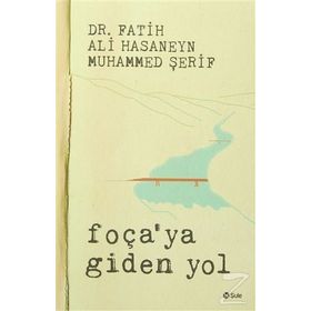 Foça’ya Giden Yol - Fatih Ali Hasaneyn Muhammed Şerif