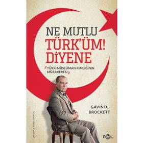 Fol Kitap Ne Mutlu Türk’üm Diyene Türk Müslüman Kimliğinin Müzakeresi