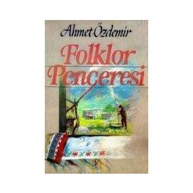 FOLKLOR PENCERESI - AHMET ÖZDEMİR