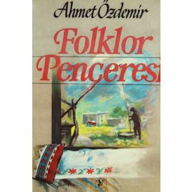 FOLKLOR PENCERESI - AHMET ÖZDEMİR