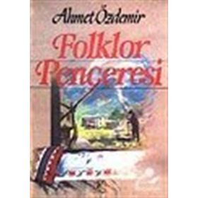 FOLKLOR PENCERESI - AHMET ÖZDEMİR