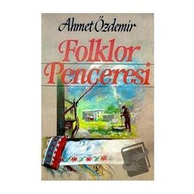 FOLKLOR PENCERESI - AHMET ÖZDEMİR